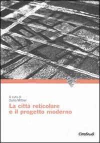 La città reticolare e il progetto moderno - copertina