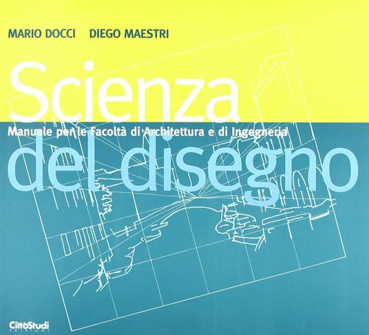 Scienza del disegno - Mario Docci,Marco Gaiani,Diego Maestri - copertina