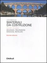 Materiali da costruzione. Vol. 2: Degrado, prevenzione, diagnosi, restauro