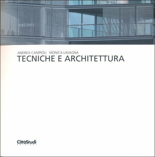 Tecniche e architettura - Andrea Campioli,Monica Lavagna - copertina