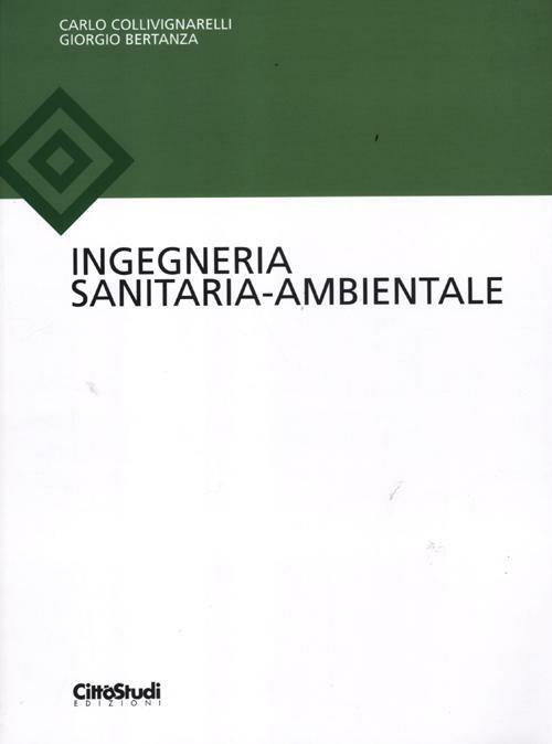 Ingegneria sanitaria-ambientale - Carlo Collivignarelli,Giorgio Bertanza - copertina