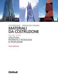 Materiali da costruzione. Vol. 1: Struttura, proprietà e tecnologie di produzione - Luca Bertolini - copertina
