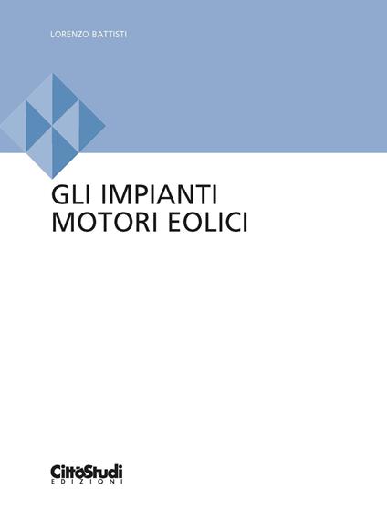 Gli impianti motori eolici - Lorenzo Battisti - copertina
