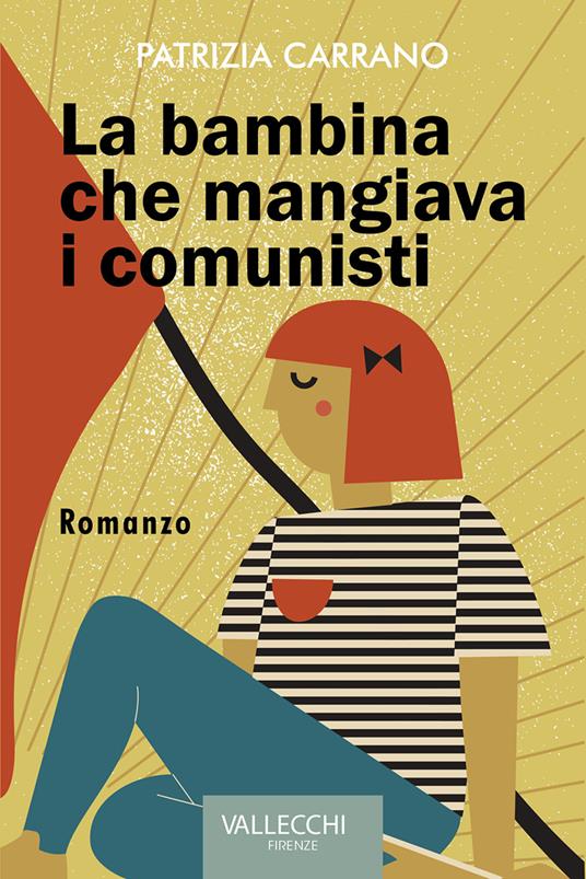 La bambina che mangiava i comunisti - Patrizia Carrano - ebook