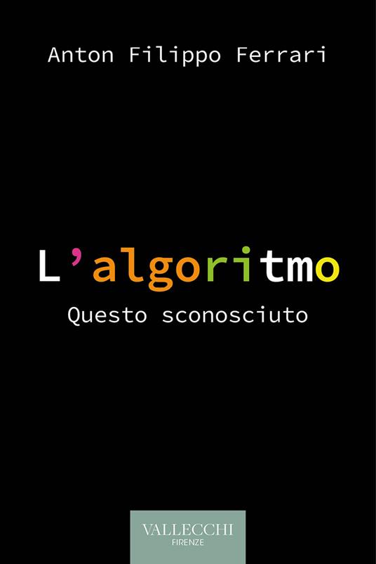 L' algoritmo. Questo sconosciuto - Anton Filippo Ferrari - ebook