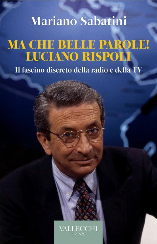 Ma che belle parole! Luciano Rispoli Il fascino discreto della radio e della TV - Mariano Sabatini - ebook