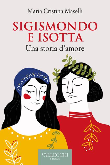 Sigismondo e Isotta. Una storia d'amore - Maria Cristina Maselli - ebook