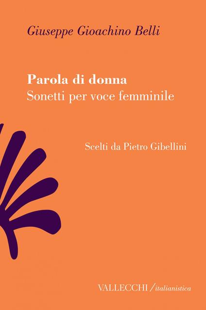 Parola di donna. Sonetti per voce femminile - Giuseppe Gioachino Belli,Pietro Gibellini - ebook