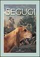 Libro Segugi. Un'avvincente avventura seguita dall'antichità ai giorni nostri con i segugi italiani e francesi Massimo Scheggi
