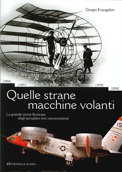 Quelle strane macchine volanti. La grande storia illustrata degli aeroplani non convenzionali - Giorgio Evangelisti - copertina