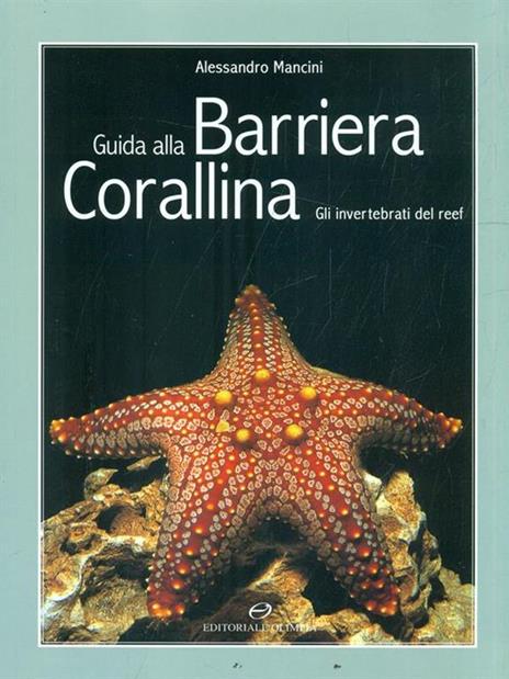 Guida alla barriera corallina. Gli invertebrati del Reef - Alessandro Mancini - 2