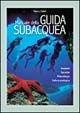 Libro Manuale della guida subacquea. Ambienti, tecniche, metodologia, cultura ecologica Marco Calisti