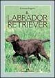 Libro Il labrador retriever Emanuela Ruggiero Castaldo