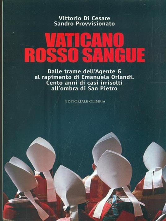 Vaticano rosso sangue. Dalle trame dell'agente G al rapimento di Emanuela Orlandi. Cento anni di casi irrisolti all'ombra di San Pietro - Vittorio Di Cesare,Sandro Provvisionato - 5