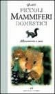 Libro Piccoli mammiferi domestici. Allevamento e cura Massimo Gentili