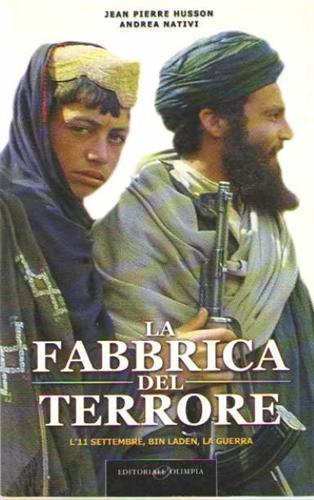 La fabbrica del terrore. L'11 settembre, Bin Laden, la guerra - Jean-Pierre Husson,Andrea Nativi - copertina