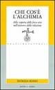 Libro Che cos'è l'alchimia. Alla scoperta delle forze vive nell'universo della relazione Patrizia Rosso