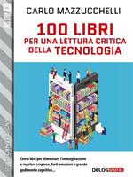 100 libri per una lettura critica della tecnologia