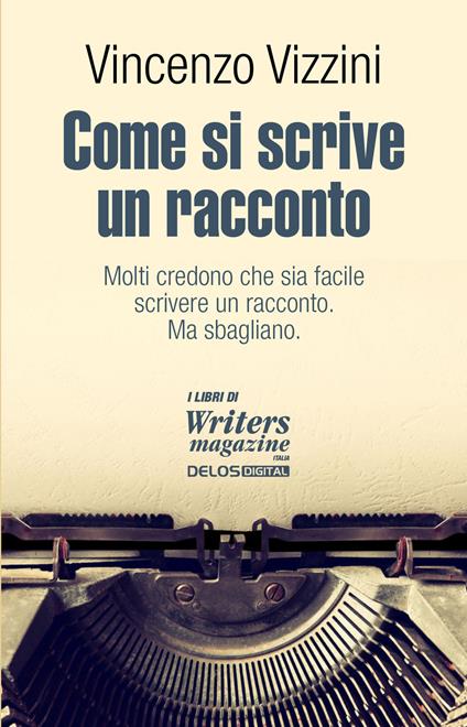 Come si scrive un racconto. Scrivere narrativa - Vincenzo Vizzini - copertina