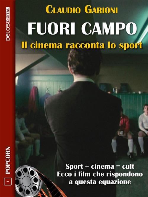 Fuori campo. Il cinema racconta lo sport - Claudio Garioni - ebook