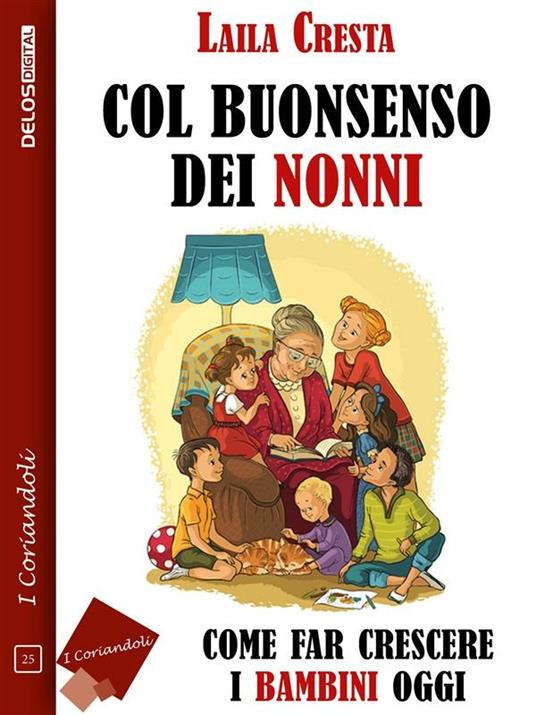 Col buonsenso dei nonni. Come far crescere i bambini oggi - Laila Cresta - ebook