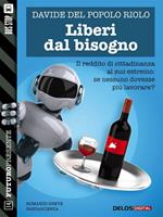 Liberi dal bisogno. Il reddito di cittadinanza al suo estremo: se nessuno dovesse più lavorare?