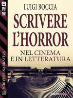 Scrivere l'horror. Nel cinema e nella letteratura. Scrivere narrativa. Vol. 22