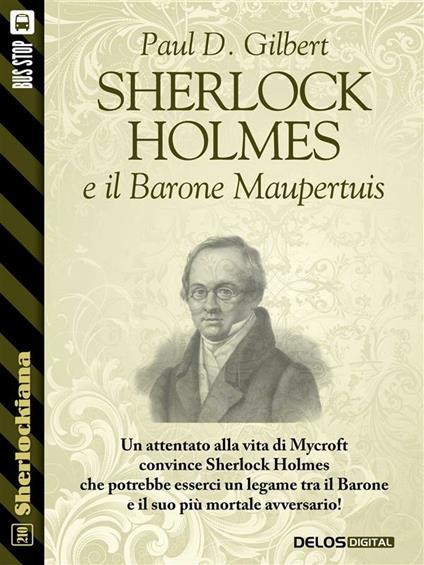 Sherlock Holmes e il Barone Maupertuis - Paul D. Gilbert - ebook
