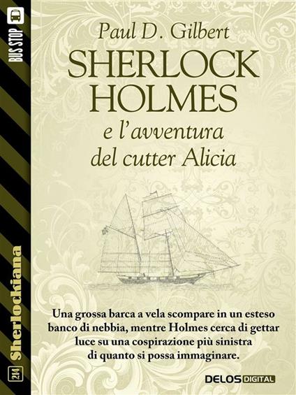 Sherlock Holmes e l'avventura del cutter Alicia - Paul D. Gilbert - ebook
