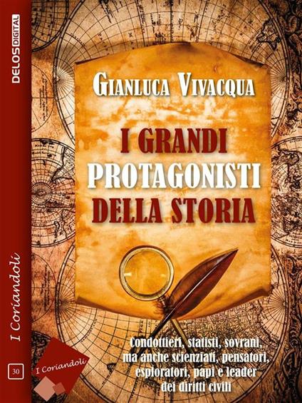 I grandi protagonisti della Storia - Gianluca Vivacqua - ebook