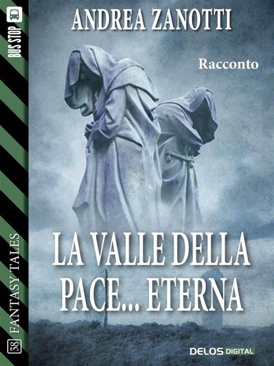 La valle della pace... eterna - Andrea Zanotti - ebook