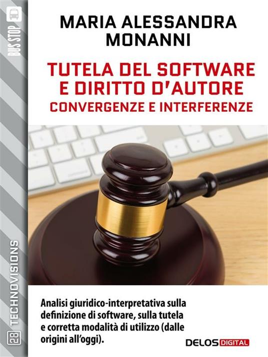 Tutela del software e diritto d'autore. Convergenze e interferenze - Maria Alessandra Monanni - ebook