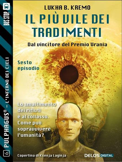 Il più vile dei tradimenti. Pulphagus®. L'inferno in cielo. Vol. 6 - Lukha B. Kremo - ebook