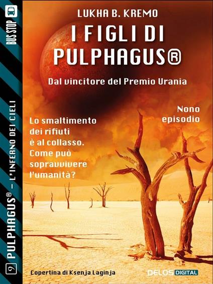 I figli di Pulphagus®. Pulphagus®. L'inferno in cielo. Vol. 9 - Lukha B. Kremo - ebook