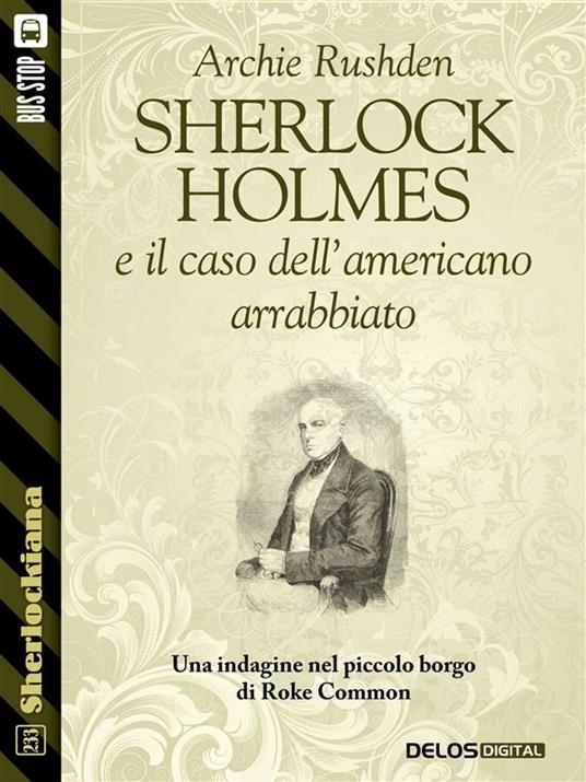 Sherlock Holmes e il caso dell'americano arrabbiato - Archie Rushden - ebook