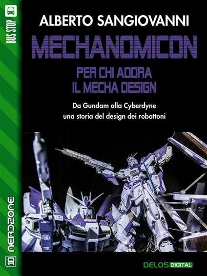 Mechanomicon. Per chi adora il mecha design - Alberto Sangiovanni - ebook