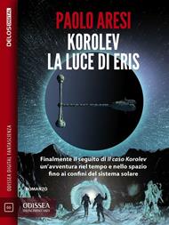 Korolev, la luce di Eris. Korolev. Vol. 2