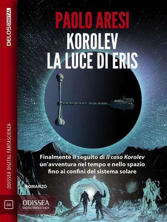 Korolev, la luce di Eris. Korolev. Vol. 2 - Paolo Aresi - ebook