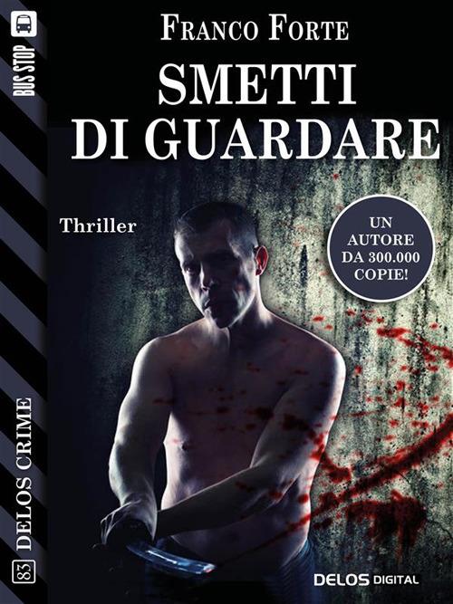 Smetti di guardare - Franco Forte - ebook