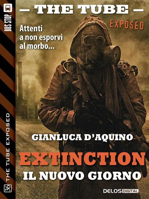 Il nuovo giorno. Extinction. The tube. Exposed. Vol. 4 - Gianluca D'Aquino - ebook