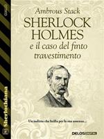 Sherlock Holmes e il caso del finto travestimento