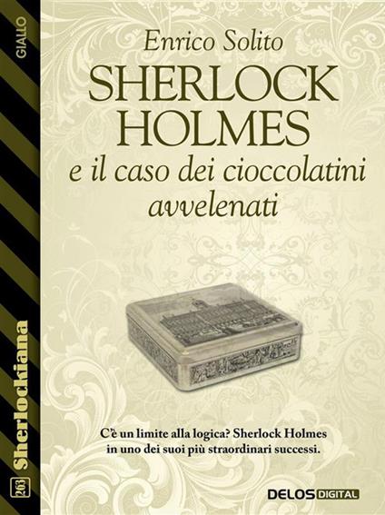 Sherlock Holmes e il caso dei cioccolatini avvelenati - Enrico Solito - ebook