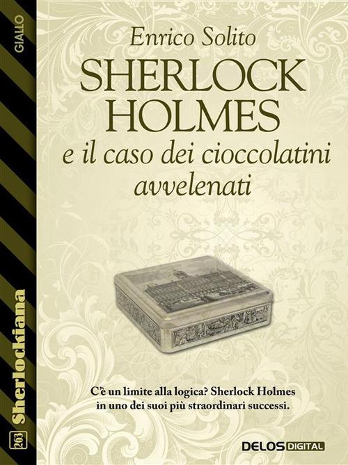 Sherlock Holmes e il caso dei cioccolatini avvelenati - Enrico Solito - ebook