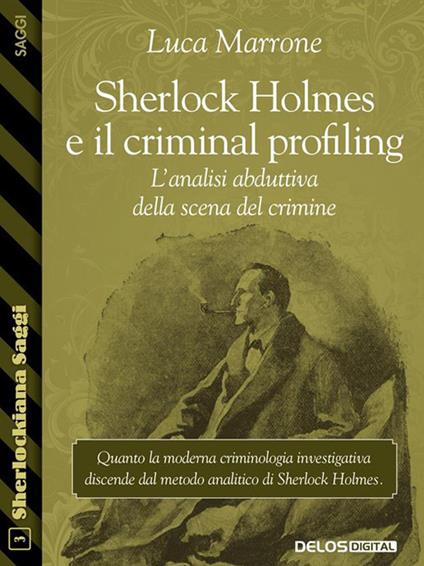 Sherlock Holmes e il criminal profiling. L'analisi abduttiva della scena del crimine - Luca Marrone - ebook