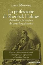 La professione di Sherlock Holmes. Attitudini e formazione del consulting detective