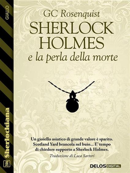 Sherlock Holmes e la perla della morte - GC Rosenquist - ebook
