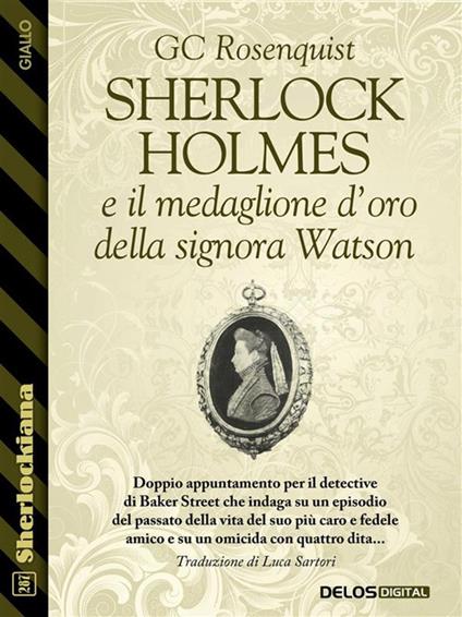 Sherlock Holmes e il medaglione d'oro della signora Watson - GC Rosenquist,Luca Sartori - ebook