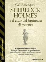 Sherlock Holmes e il caso del fantasma di marmo