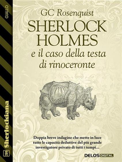 Sherlock Holmes e il caso della testa di rinoceronte - GC Rosenquist - ebook