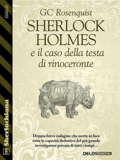 Sherlock Holmes e il caso della testa di rinoceronte - GC Rosenquist - ebook
